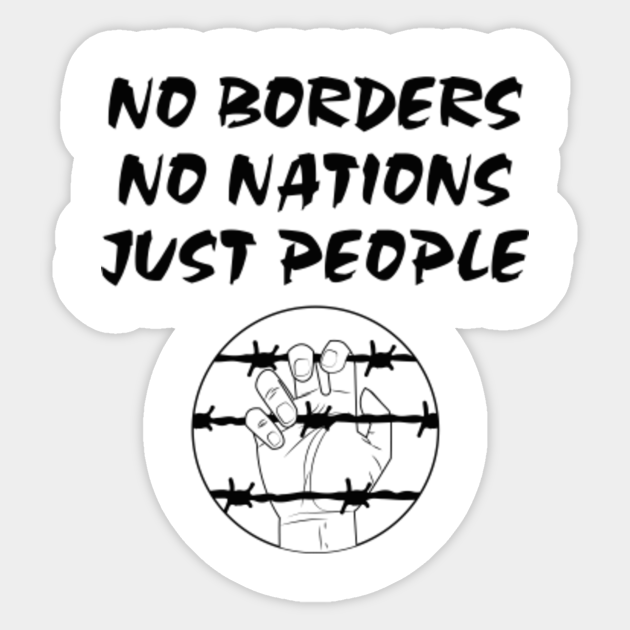 No borders no nations just people Pro Immigrant Sticker TeePublic
